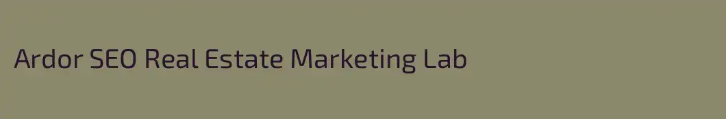 Ardor SEO Real Estate Marketing Lab